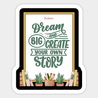 Big dream and create your own story Sticker